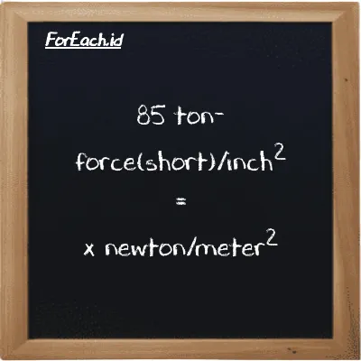 1 ton-force(short)/inch<sup>2</sup> is equivalent to 13790000 newton/meter<sup>2</sup> (1 tf/in<sup>2</sup> is equivalent to 13790000 N/m<sup>2</sup>)